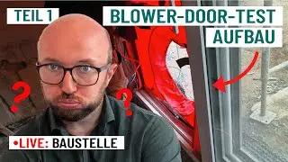 Erste Schritte eines Blower-Door-Test  | Bauphysiker klärt auf