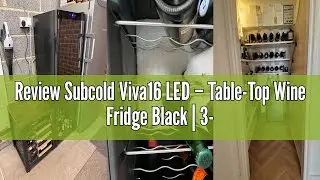 Review Subcold Viva16 LED &ndash; Table-Top Wine Fridge Black | 3-18&deg;C | Wine Cooler | LED + Lock & Key |