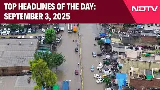 Flood Fury: Schools Shut In Multiple Cities | Top Headlines Of The Day: September 3, 2025