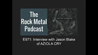 E971: Interview with Jason Blake of AZIOLA CRY