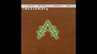 Derek Bailey, Pat Metheny, Gregg Bendian, Paul Wertico（デレク・ベイリー,パット・メセニー）　The Sign of 4