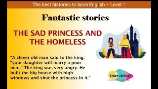 The sad princess and the homeless - A beautiful story of kings, princesses and beggars.