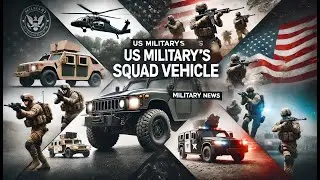 2024 US Military New Squad Vehicle - Everything You Need To Know