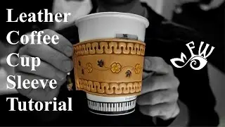 How To Make Your Own Artistic Leather Coffee Cup Sleeve