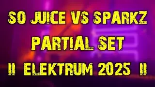 So Juice vs Sparkz (partial set) @ Elektrum 2025