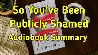 So You've Been Publicly Shamed | Jon Ronson | Bohemian BookClub | Audiobook Summary