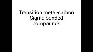 why Sigma bonded TM- alkyles generally unstable? transition metal- carbon sigma bonded compounds