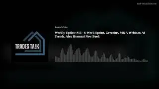 Weekly Update #13 - 6-Week Sprint, Greenius, M&A Webinar, AI Trends, Alex Hermozi New Book