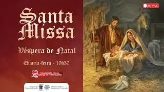 SANTA MISSA | VÉSPERA DE NATAL | Catedral Diocesana de Campina Grande | Quarta - 19h30