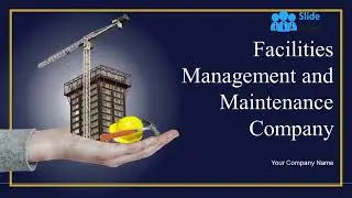 Facilities Management And Maintenance Company Powerpoint Presentation Slides