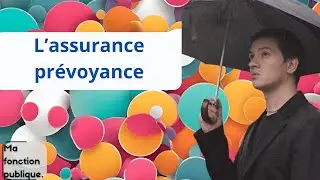 L’assurance prévoyance dans la fonction publique : tout ce qu’il faut savoir !