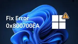Fix Windows 11 Error 0x800700EA (Update & Microsoft Store Issues)