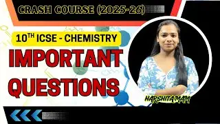 MOST IMPORTANT QUESTIONS | 10TH ICSE  CHEMISTRY | BY- HARSHITA MAM