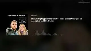 Maximizing Supplement Benefits: Science-Backed Strategies for Absorption and Effectiveness