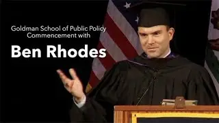 Ben Rhodes - Goldman School of Public Policy Commencement