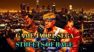 MAIN GAME JADUL SERU SEGA STREETS OF RAGE