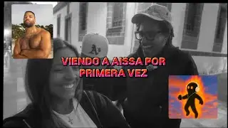VLOG FUIMOS A TEROR A VER A AISSA POR PRIMERA VEZ (INCRE&Iacute;BLE) 