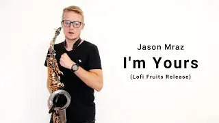 Jason Mraz - I'm Yours (SAX Cover by DeeSaxx) [Lofi Fruits Release]