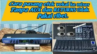 Cara pasang efek vokal ke mixer Tanpa menggunakan AUX dan RETURNS