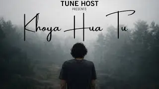 Khoya Hua Tu: (Official Music Video) | Tune Host