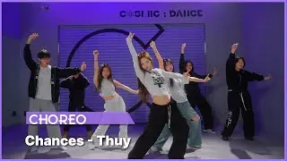 [동탄댄스학원] 코스믹댄스 - CHOREOGRAPHY | Chances - Thuy