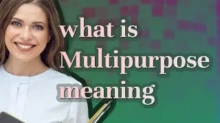 Multipurpose | meaning of Multipurpose