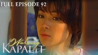 Full Episode 92 | Walang Kapalit