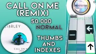 [Beatstar] Call On Me  (Remix) - Starley, Ryan Riback | 50k DP (Thumbs & Indexes, Perfect Sightread)
