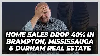 Home Sales Drop 40% In Brampton, Mississauga & Durham Real Estate - June 8