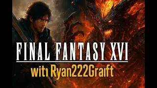 🎬 Episode #8 🏰 FINAL FANTASY XVI LIVE🔴 4K 2160p 60fps