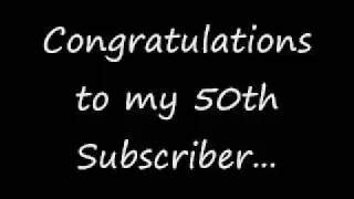 My 50th Subscriber!!!