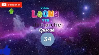 Video LEONA YTB DIMANCHE EPISODE 34