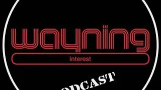 Wayning Interest Podcast Promo 29 #theWIPPs