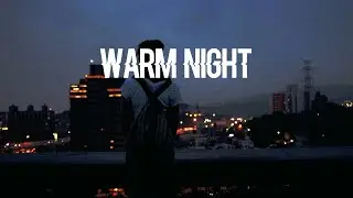 Warm Night - Chill Vibes Playlist - Lany Lauv Etham James Arthur Gert Taberner Dean Lewis
