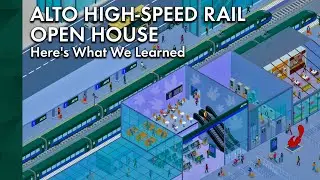 We Visited the Alto High-Speed Rail Open House : Here's What We Learned
