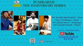 Anirudh Subramanian & team -   PUSHKARAM TRUST 5TH ANNIVERSARY CONCERT SERIES