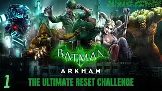The Ultimate Arkham Reset Challenge - Part 1
