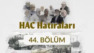Mehmet Coşar (Afyonkarahisar) - Hac Hatıraları 44. Bölüm