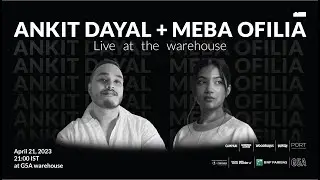 From Groove to Rap ft. Ankit Dayal and Meba Ofilia | Live at the warehouse 2022-23