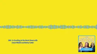 288- Co-Teaching in the Music Room with Linzie Mullins and Betsy Carter | The Elementary Music...