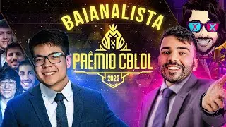 BAIANALISTA NO PR&Ecirc;MIO CBLOL 2022!
