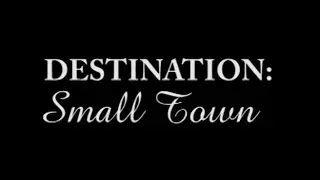 Destination Small Town 30 Sec TV Promo