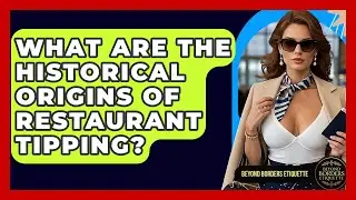What Are The Historical Origins Of Restaurant Tipping? - Beyond Borders Etiquette