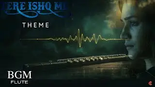 Theme - Tere Ishq Me | Flute Bgm | Instrumental Bgm | #tereishkmein Prince Jaikar, CineLok