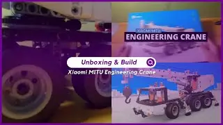 Xiaomi MITU Engineering Crane | Unboxing & Build