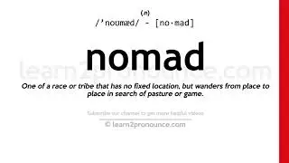 Pronunciation of Nomad | Definition of Nomad