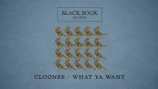 Cloonee - What Ya Want (Original Mix) [Black Book Records]
