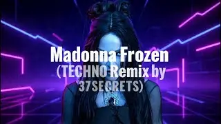 Madonna &ndash; Frozen (TECHNO Remix by 37SECRETS)