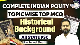 Complete Indian Polity Topic Wise MCQs for All STATE PSC Exams | Historical Background | Suneel Sir
