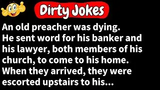 🤣Daily Dirty Jokes🤣An old preacher was dying. He sent word for his banker and his lawyer
